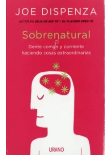 Sobrenatural, De Joe Dispenza. Editorial Ediciones Urano, Tapa Blanda En Español