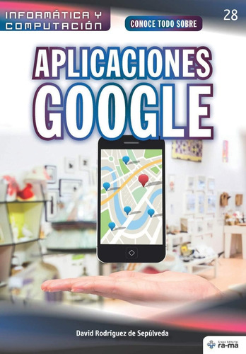 Libro: Conoce Todo Sobre Aplicaciones Google (colecciones Ab