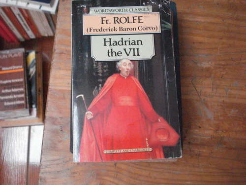 Hadrian The Vii - Fr. Rolfe, Frederick Baron Corvo