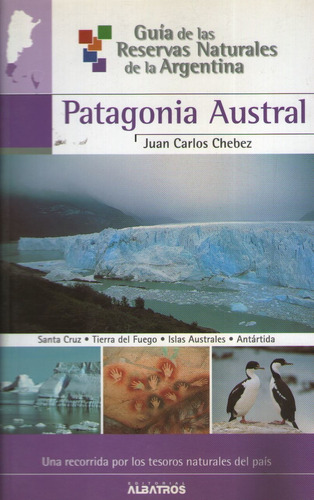 Guia De Las Reservas Naturales De La Argentina Patagonia Aus, De Chebez, Juan Carlos. Editorial Albatros En Español