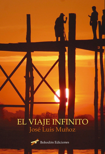 El viaje infinito, de Muñoz, José Luis. Editorial Bohodón Ediciones S.L., tapa blanda en español