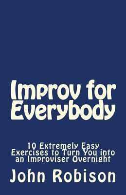 Libro Improv For Everybody : 10 Extremely Easy Exercises ...