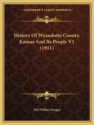 Libro History Of Wyandotte County, Kansas And Its People ...