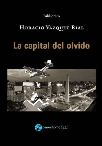 La Capital Del Olvido - Vázquez Rial, Horacio