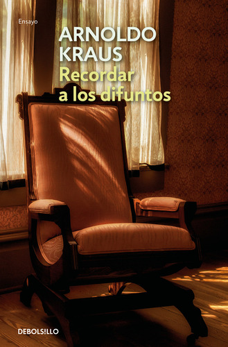 Recordar A Los Difuntos, De Kraus, Arnoldo., Vol. 1. Editorial Debolsillo, Tapa Blanda, Edición 01 En Español, 2024