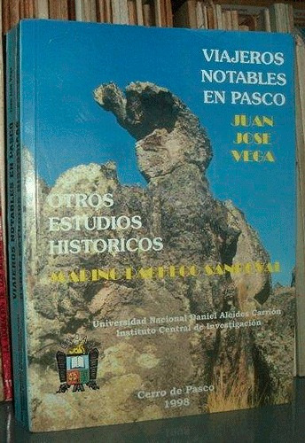 Viajeros Notables De Pasco  - Juan José Vega