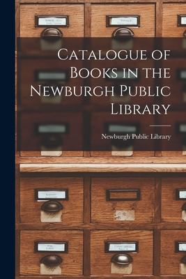Libro Catalogue Of Books In The Newburgh Public Library [...