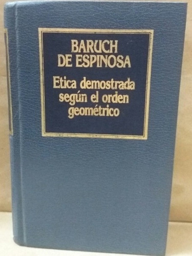 Espinoza - Ética Demostrada Según El Orden Geométrico 