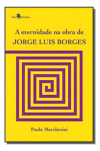 Eternidade Na Obra De Jorge Luis Borges, A, De Mendes, Paula Marchesini De So. Editora Paco Editorial, Capa Mole Em Português, 2021