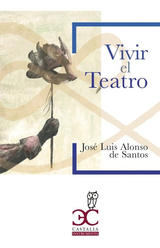 Libro Vivir El Teatro - Alonson De Santos, Jose Luis