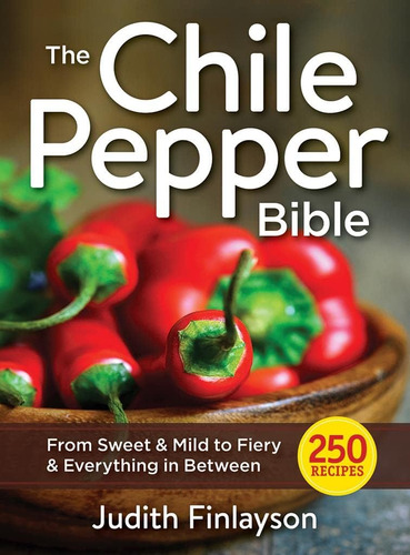 Libro: The Chile Pepper Bible: From Sweet To Fiery And Every