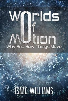 Libro Worlds Of Motion: Why And How Things Move - Isaac W...