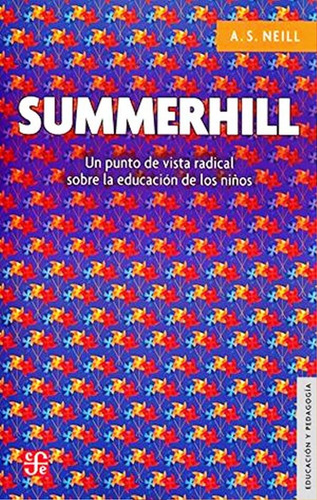 Summerhill Un Punto De Vista Radical Sobre La Educacion