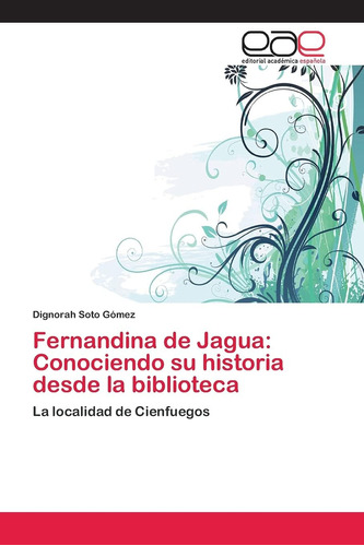 Libro: Fernandina De Jagua: Conociendo Su Historia Desde La