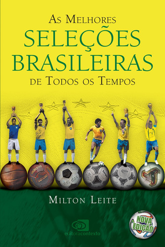 As melhores seleções brasileiras de todos os tempos, de Leite, Milton. Editora Pinsky Ltda, capa mole em português, 2010