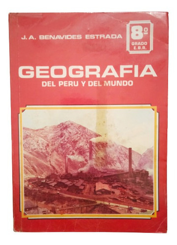 Geografía Del Perú Y Del Mundo J. A. Benavides Estrada 