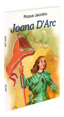 Joana Darc, De : Roque Jacintho., Vol. Não Aplica. Editora Luz No Lar, Capa Mole Em Português, 2002