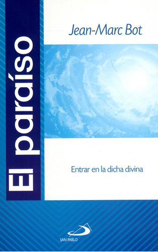 El Paraíso. Entra En La Dicha Divina, De Jean Marc Bot. Editorial San Pablo, Tapa Blanda, Edición 2018 En Español