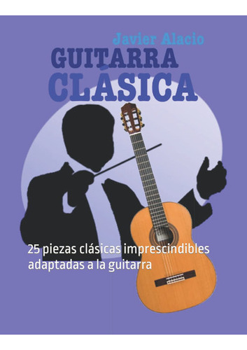 Guitarra Clásica: 25 Piezas Clásicas Imprescindibles Ada 