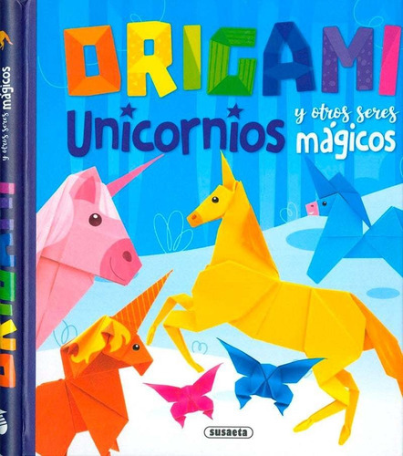 Origami: Unicornios Y Otros Seresmagicos, De Yomikoko. Editorial Susaeta, Tapa Tapa Dura En Español
