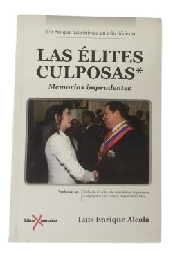 Las Elites Culposas Memorias Imprudentes Luis Alcala