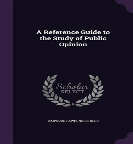 A Reference Guide To The Study Of Public Opinion, De Harwood Lawrence Childs. Editorial Palala Press, Tapa Dura En Inglés