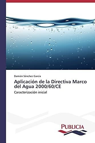 Aplicacion De La Directiva Marco Del Agua 2000/60/ce&-.