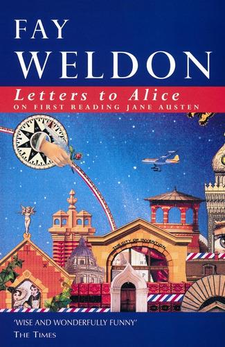 Letters To Alice - Fay Weldon 