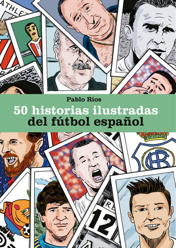 50 historias ilustradas del fÃÂºtbol espaÃÂ±ol, de Ríos, Pablo. Editorial CORNER, tapa blanda en español