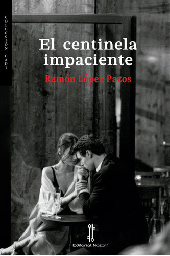 El Centinela Impaciente, De López Pazos, Ramón. Editorial Nazarí S.l., Tapa Blanda En Español