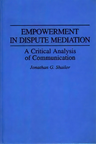 Empowerment In Dispute Mediation, De Jonathan Shailor. Editorial Abc Clio, Tapa Dura En Inglés