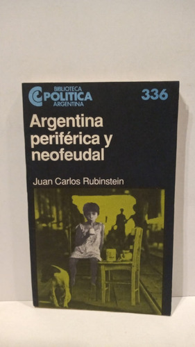 Argentina Periférica Y Neofeudal - Rubinstein - B. Politica
