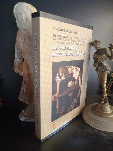La Palabra Alterada (narco) Teodoro Elías Isaac (Usado)