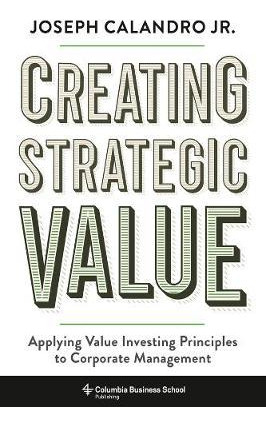 Libro Creating Strategic Value : Applying Value Investing...