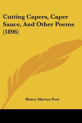 Libro Cutting Capers, Caper Sauce, And Other Poems (1896)...