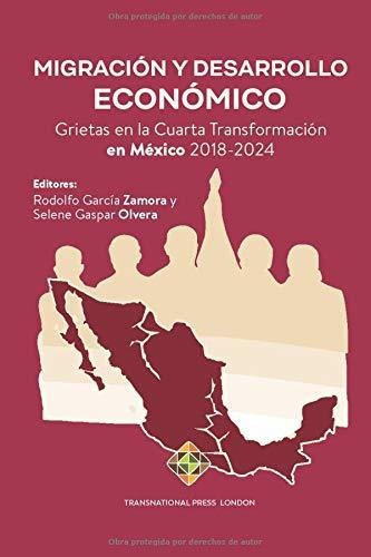 Libro : Migracion Y Desarrollo Economico Grietas En La...