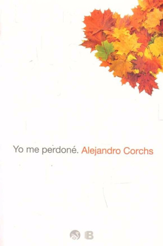 Libro: Yo Me Perdoné / Alejandro Corchs