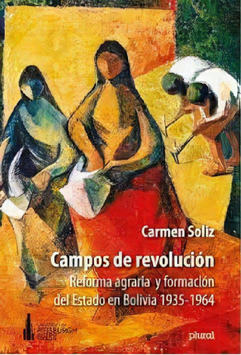 Libro - Campos De Revolución: Reforma Agraria Y Formación D