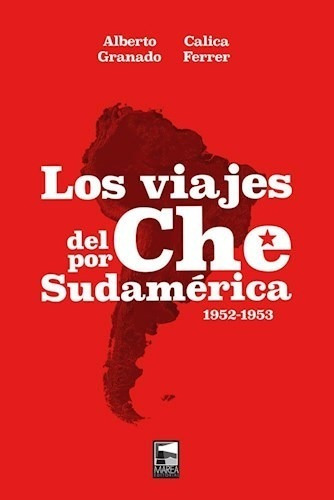 Libro Los Viajes Del Che Por Sudamerica (1952-1953) De Alber