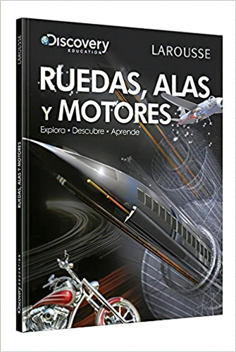 Ruedas, alas y motores, de Coupe, Robert. Editorial Larousse, tapa dura en español, 2016