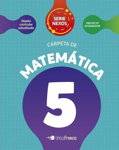 Carpeta De Matematica 5 - Serie Nexos - Tinta Fresca