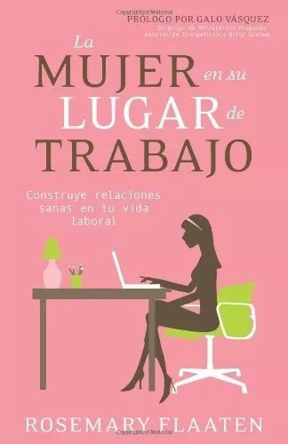 La Mujer En Su Lugar De Trabajo: Construye Relaciones Sanas