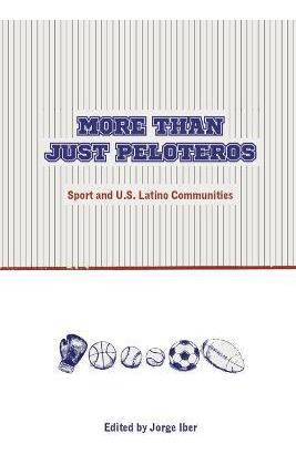 Libro More Than Just Peloteros : Sport And U.s. Latino Co...