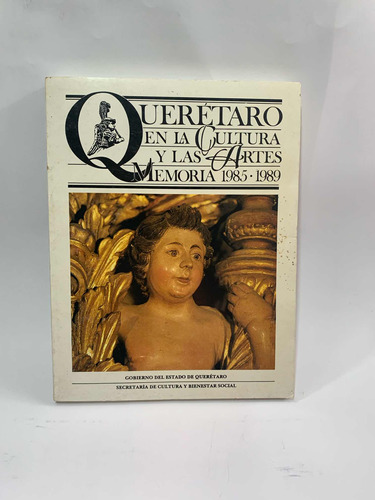 Queretaro En La Cultura Y Las Artes Memoria 1985-1989