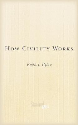 Libro How Civility Works - Keith J. Bybee