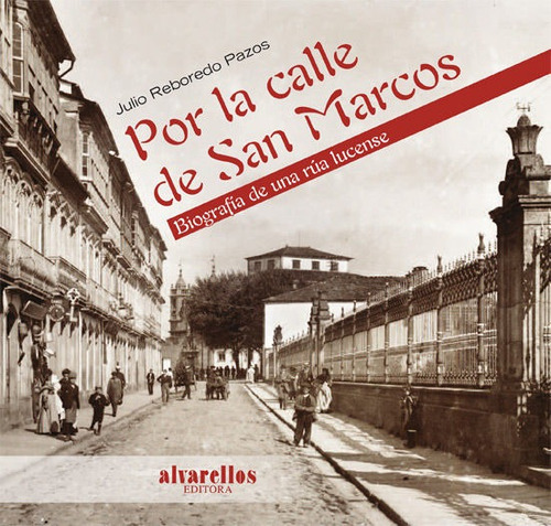 Por La Calle De San Marcos, De Reboredo Pazos, Julio. Editorial Alvarellos Editora, Tapa Dura En Español