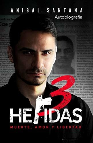 Libro : Tres Heridas Tres Heridas Una Biografia De Un...