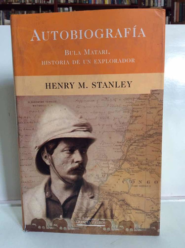 Autobiografía - Henry M. Stanley - Explorador - Aventura