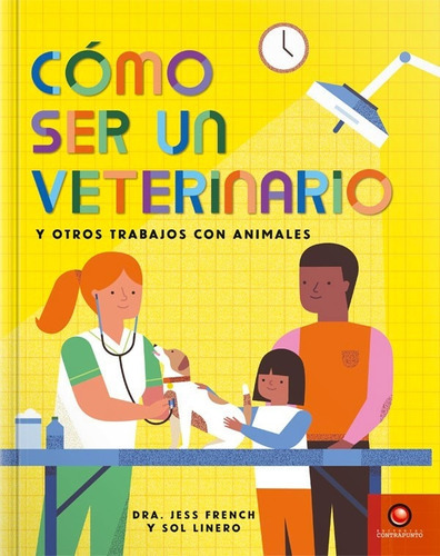 Como Ser Un Veterinario Y Otros Trabajos Con Animales, de French, Jess. Editorial Contrapunto, tapa blanda, edición 1 en español