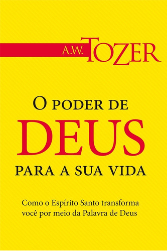 O Poder De Deus Para A Sua Vida, de A. W. Tozer. Editora Graça Editorial em português, 2018